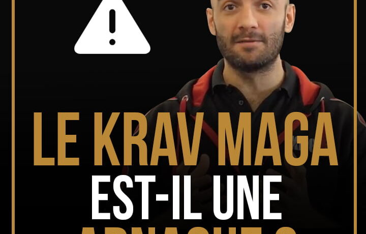 LE KRAV MAGA EST-IL UNE ARNAQUE ?